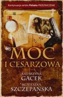 Moc i cesarzowa Katarzyna Gacek Agnieszka Szczepańska