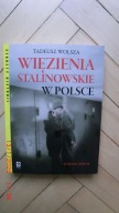 Tadeusz Wolsza - Więzienia Stalinowskie w Polsce