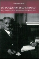 Od początku było światło. Rzecz o Abrahamie Michelsonie