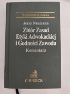 Zbiór Zasad Etyki Adwokackiej i Godności Zawodu. Komentarz Jerzy Naumann