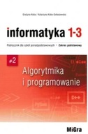 Informatyka 1-3 część 2 Podręcznik Zakres podstawowy Grażyna Koba,