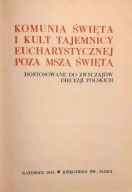 Komunia święta i kult tajemnicy eucharystycznej poza mszą świętą.