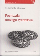 Pochwała nowego rycerstwa Bernard z Clairvaux ; jak nowa