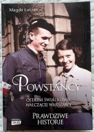 POWSTAŃCY. OSTATNI ŚWIADKOWIE WALCZĄCEJ WARSZAWY - MAGDA ŁUCYAN