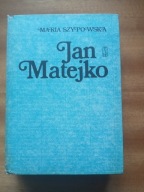 JAN MATEJKO WSZYSTKIM ZNANY MARIA SZYPOWSKA