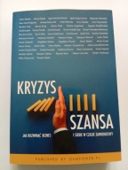 Kryzys Szansa Jak rozwinąć biznes i siebie w czasie zawieruchy Bładyko i in