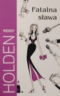 Fatalna sława Wendy Holden