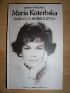 MARIA KOTERBSKA - KARUZELA MOJEGO ŻYCIA - Roman Frankl