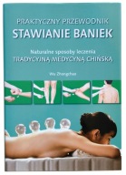 Praktyczny przewodnik. STAWIANIE BANIEK, Wu Zhongchao, NOWA, 0PIS