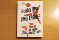 Kłamstwo smoleńskie? Cała prawda nie tylko o katastrofie - M. Lasek //JN