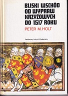 Bliski Wschód od wypraw krzyżowych do 1517 roku ; jak nowa