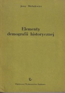 Elementy demografii historycznej. Materiały do wykładów, ćwiczeń i metodyki