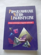 Programowanie neurolingwistyczne Nowa technologia osiągania sukcesu