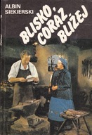 Blisko, coraz bliżej tom 1 Albin Siekierski