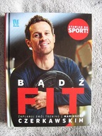 Bądź FIT Mariusz Czerkawski + gratis Michał Rusinek - Niedorajda