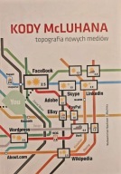 Kody McLuhana topografia nowych mediów. Praca zbiorowa