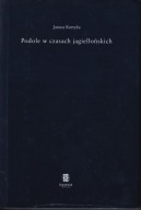 Podole w czasach jagiellońskich. Studia i materiały ; jak nowa
