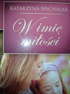 W imię miłości Katarzyna Michalak