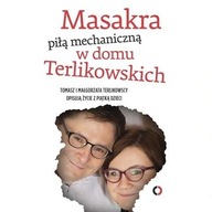 Masakra piłą mechaniczną w domu Terlikowskich ksiazka