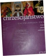 Chrześcijaństwo. Encyklopedia PWN. Praca zbiorowa