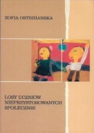 LOSY UCZNIÓW NIEPRZYSTOSOWANYCH SPOŁECZNIE Zofia OSTRIHANSKA