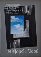4 podkarpackie prezentacje teatrów poszukujących Wielopole 2006