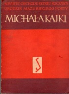 O cieśli - co na deskach wiersze pisywał. Rzecz o poecie Michale Kajce