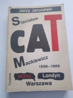 Stanisław Cat Mackiewicz 1896-1966 Wilno Londyn Warszawa Jerzy Jaruzelski