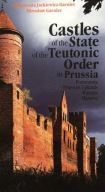 Castles of the State of the Teutonic Order in Prussia Mirosaw Garniec