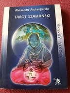 A.ARCHANGIELSKA TAROT SZAMAŃSKI BDB