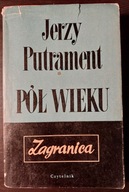 PÓŁ WIEKU ZAGRANICA Jerzy Putrament
