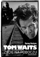 TOM WAITS życie na poboczu Barney Hoskyns