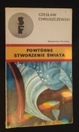 Powtórne stworzenie świata Czesław. Chruszczewski
