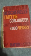 L'art De conjuguer Dictionnaire des huit mille verbes usuels po francusku