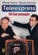 Teleexpress 30 lat minęło Maciej Orłoś, Marek Sierocki ksiazka