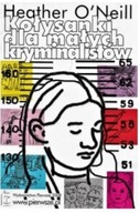 KOŁYSANKI dla MAŁYCH KRYMINALISTÓW Heather O'NEILL