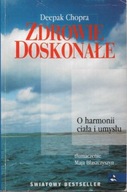 ZDROWIE DOSKONAŁE O harmonii ciała i umysłu Deepak CHOPRA