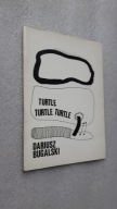 TURTLE, TURTLE, TURTLE - Dariusz Bugalski (Lodz 1991) ... DB+