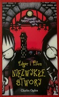 Edgar i Ellen Niezwykłe stwory Charles Ogden