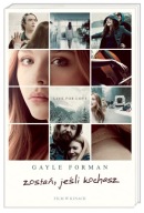 Zostań, jeśli kochasz - Gayle Forman