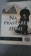 Na prastarej ziemi Amitav Ghosh