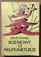 Rozmowy o akupunkturze Jack R. Worsley
