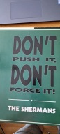THE SHERMANS - DON'T PUSH IT, DON'T FORCE IT!