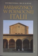 Barbarzyńcy w Północnej Italii. Ostrogoci i Longobardowie ; jak nowa