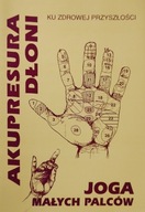 Akupresura dłoni Joga małych palców Dedi Tahshawa