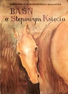 Baśń o Stepowym Księciu K. Rostworowska Morawska