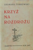 Leonard Turkowski Krzyż na rozdrożu Dedykacja syna