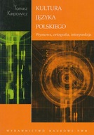 Kultura języka polskiego. Wymowa, ortografia, interpunkcja Tomasz Karpowicz