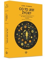 Co to jest życie? Na tropie największej zagadki - Carl Zimmer
