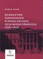 Dziedzictwo Słowackiego w poezji polskiej Marian Tatara
